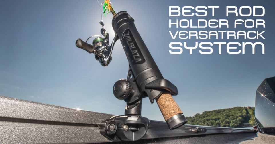 Best Rod holders for Tracker boat Versatrack system