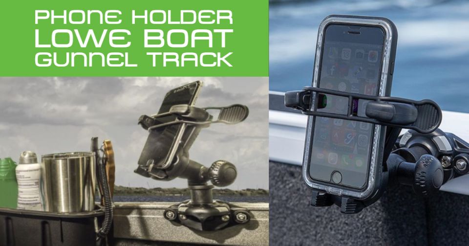 Phone holder for Lowe Boats gunnel track